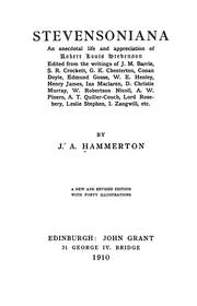 Cover of: Stevensoniana: an anecdotal life and appreciation of Robert Louis Stevenson, ed. from the writings of J.M. Barrie, S.R. Crocket, G.K. Chesterton, Conan Doyle, Edmund Gosse, W.E. Henley, Henry James, Ian Maclaren, D. Christie Murray, W. Robertson Nicoll, A.W. Pinero, A.T. Quiller-Couch, Lord Rosebery, Leslie Stephen, I. Zangwill, etc.