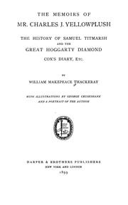 Cover of: The memoirs of Mr. Charles J. Yellowplush: the history of Samuel Titmarsh and the great Hoggarty diamond; Cox's diary, etc.
