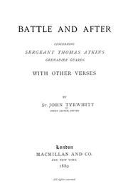 Cover of: Battle and after, concerning Sergeant Thomas Atkins, Grenadier Guards: with other verses