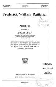 Cover of: Frederick William Raiffeisen. Address delivered by David Lubin, delegate of the United States to the International institute of agriculture, before the American commission on the occasion of its visit to the monument and house of Raiffeisen, the father of the rural credit system, near Coblenz, Germany, June 12, 1913 ....