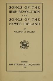 Cover of: Songs of the Irish revolution and songs of the newer Ireland by William Arthur Millen
