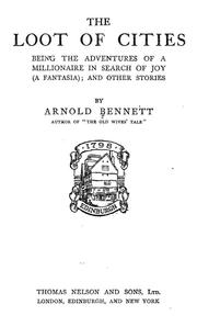 Cover of: The loot of cities: being the adventures of a millionaire in search of joy (a fantasia) and other stories