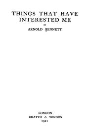 Cover of: Things that have interested me by Arnold Bennett