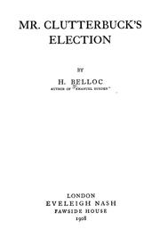 Cover of: Mr. Clutterbuck's election by Hilaire Belloc