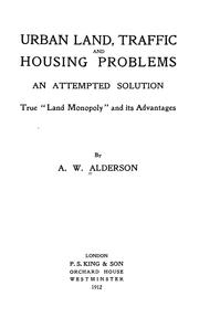 Cover of: Urban land, traffic and housing problems by Albert William Alderson
