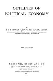 Cover of: Outlines of political economy by Sir Sydney John Chapman, Sir Sydney John Chapman