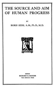 Cover of: The source and aim of human progress by Sidis, Boris