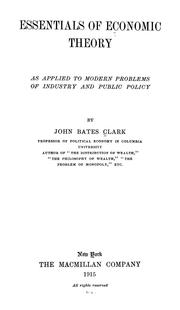 Cover of: Essentials of economic theory as applied to modern problems of industry and public policy by John Bates Clark