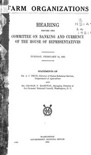 Cover of: Farm organizations: Hearing before the Committee on banking and currency of the House of representatives. Tuesday, February 15, 1921