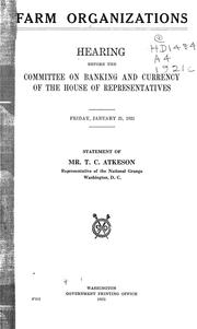 Cover of: Farm organizations: Hearing before the Committee on banking and currency of the House of representatives. Friday, January 21, 1921