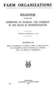 Cover of: Farm organizations: Hearings before the Committee on banking and currency of the House of representatives. Tuesday, February 1, 1921
