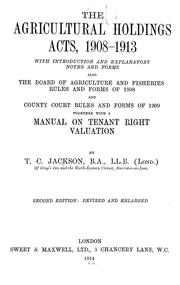 Cover of: The agricultural holdings act, 1908-1913, with introduction and explanatory notes and forms by Thomas Chalice Jackson