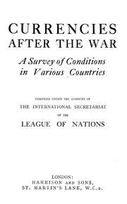 Cover of: Currencies after the war: a survey of conditions in various countries, comp. under the auspices of the international Secretariat of the League of nations