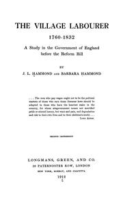Cover of: The village labourer 1760-1832: a study in the government of England before the reform bill