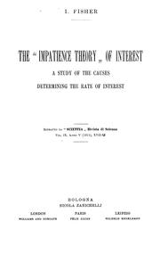 Cover of: The "impatience theory" of interest by Fisher, Irving
