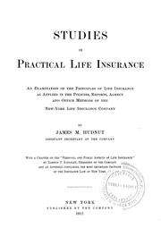 Cover of: Studies in practical life insurance: an examination of the principles of life insurance as applied in the policies, reports, agency and office methods of the New-York life insurance company, by James M. Hudnut ...