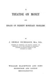 A treatise on money and essays on monetary problems by J. Shield Nicholson