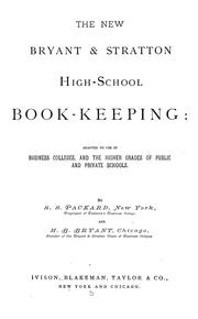 Cover of: The new Bryant & Stratton high-school book-keeping: adapted to use in business colleges: and higher grades of public and private schools
