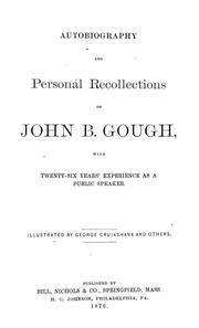 Cover of: Autobiography and personal recollections of John B. Gough: with twenty-six years' experience as a public speaker