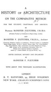 Cover of: A history of architecture on the comparative method, for the student, craftsman, and amateur by Fletcher, Banister