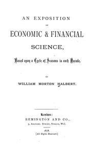 Cover of: An exposition of economic & financial science, based upon a cycle of seasons in each decade by William Morton Halbert