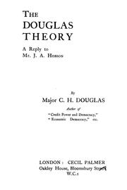Cover of: The Douglas theory, a reply to Mr. J.A. Hobson