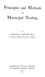 Cover of: Principles and methods of municipal trading by Knoop, Douglas.