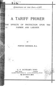 Cover of: A tariff primer: The effects of protection upon the farmer and laborer