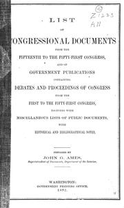 Cover of: List of congressional documents from the Fifteenth to the Fifty-first Congress, and of government publications containing debates and proceedings of Congress from the First to the Fifty-first Congress, together with miscellaneous lists of public documents, with historical and bibliographical notes by United States. Superintendent of Documents