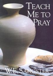 Teach Me to Pray by W. E. Sangster