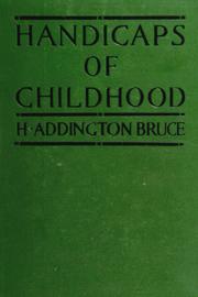 Cover of: Handicaps of childhood by H. Addington Bruce