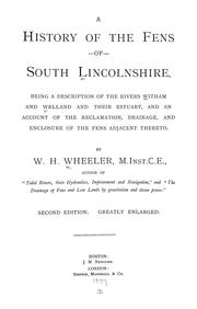 Cover of: A history of the fens of south Lincolnshire: being a description of the rivers Witham and Welland and their estuary, and an account of the reclamation, drainage, and enclosure of the fens adjacent thereto