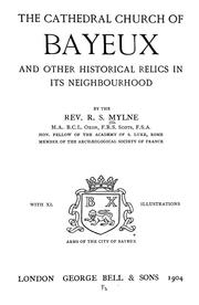 Cover of: The cathedral church of Bayeux, and other historical relics in its neighborhood by Robert Scott Mylne
