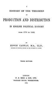 Cover of: A history of the theories of production and distribution in English political economy from 1776 to 1848 by Cannan, Edwin