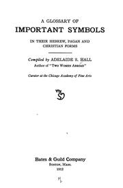 Cover of: A glossary of important symbols in their Hebrew, pagan and Christian forms by Hall, Adelaide Susan Mrs.