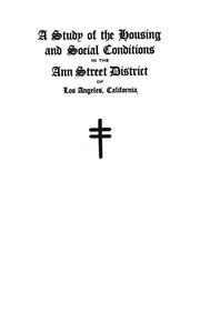 Cover of: A study of the housing and social conditions in the Ann Street district of Los Angeles California | Gladys Patric