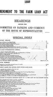 Cover of: Amendment to the Farm loan act.: Hearings before the Committee on banking and currency of the House of representatives on Senate bill 1837, Tuesday, June 7, 1921 ....