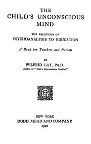 Cover of: The child's unconscious mind by Wilfrid Lay