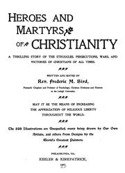 Cover of: Heroes and martyrs of Christianity: a thrilling story of the struggles, persecutions, wars, and victories of Christians of all times