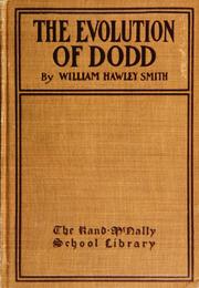 Cover of: The evolution of "Dodd," in his struggle for the survival of the fittest in himself: tracing his chances, his changes, and how he came out.