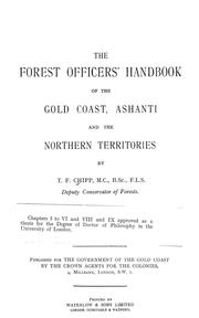 The forest officers' handbook of the Gold Coast, Ashanti and the Northern Terriotries