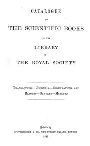 Cover of: Catalogue of the scientific books in the Library of the Royal Society: Transactions--Journals--Observations and reports--Surveys--Museums