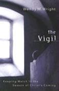 Cover of: The vigil: keeping watch in the season of Christ's coming