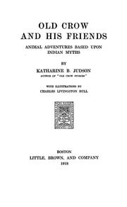 Cover of: Old Crow and his friends, animal adventures based upon Indian myths by Katharine Berry Judson