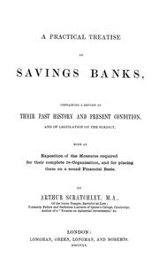 Cover of: A practical treatise on savings banks: containing a review of their past history and present condition, and of legislation on the subject, with an exposition of the measures required for their complete re-organization, and for placing them on a sound financial basis