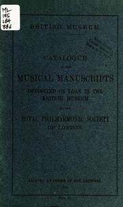Cover of: Catalogue of the musical manuscripts deposited on loan in the British Museum by the Royal Philharmonic Society of London by British Museum