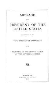 Cover of: Message of the President of the United States communicated to the two houses of Congress at the beginning of the second session of the sixtieth congress