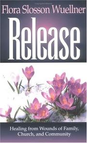 Cover of: Release: healing from wounds of family, church and community