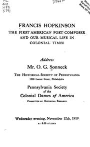 Francis Hopkinson, the first American poet-composer, and our musical life in colonial times by Oscar George Theodore Sonneck