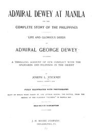 Cover of: Admiral Dewey at Manila and the complete story of the Philippines: life and glorious deeds of Admiral George Dewey, including a thrilling account of our conflict with the Spaniards and Filipinos in the Orient
